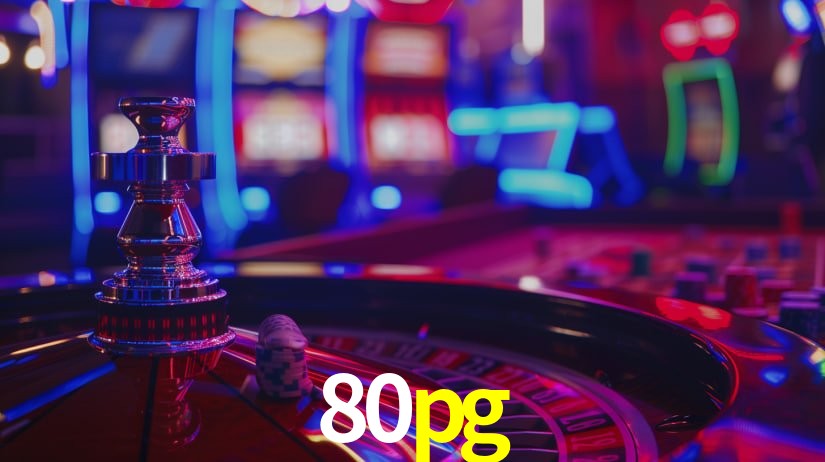 80pg: Jogos de Caça-Níqueis-Altas Recompensas, Roleta-Velocidade, Blackjack-Desafios Máximos